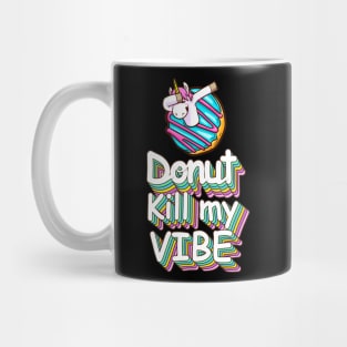 Donut Kill My Vibe Funny Donuts Lover Quote Artwork Mug